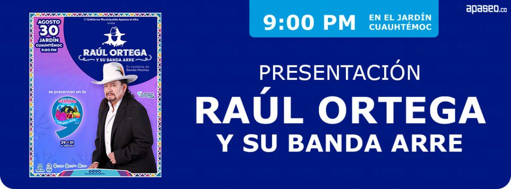 Presentación de Raúl Ortega y su Banda Arre en la novena Feria de la Granada en Apaseo el Alto 2025. Sábado 30 de agosto 9:00 PM.